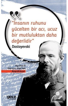 İnsanın Ruhunu Yücelten Bir Acı Ucuz Bir Mutluluktan Daha Değerlidir - Fyodor Mihayloviç Dostoyevski - Gece Kitaplığı İnsanın Ruhunu Yücelten Bir Acı Ucuz Bir Mutluluktan Daha Değerlidir - Fyodor Mihayloviç Dostoyevski - Gece Kitaplığı