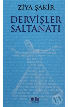 Dervişler Saltanatı - Ziya Şakir - Akıl Fikir Yayınları Dervişler Saltanatı - Ziya Şakir - Akıl Fikir Yayınları