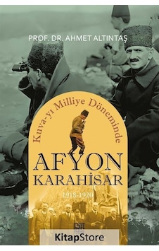 Afyonkarahisar 1918-1920 - Kuva-yı Milliye Döneminde - Ahmet Altıntaş - Palet Yayınları Afyonkarahisar 1918-1920 - Kuva-yı Milliye Döneminde - Ahmet Altıntaş - Palet Yayınları