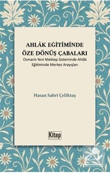 Ahlak Eğitiminde Öze Dönüş Çabaları Osmanlı Yeni Mektep Siste...