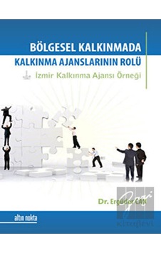 Bölgesel Kalkınma Sürecinde Kalkınma Ajanslarının Rolü - Ergüder Can - Altın Nokta Yayınları
