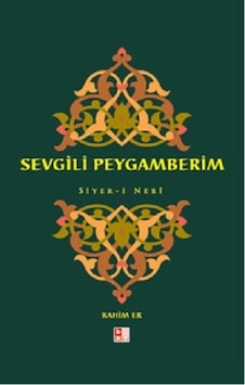 Sevgili Peygamberim - Siyer -i Nebi - Rahim Er - Babıali Kültür Sevgili Peygamberim - Siyer -i Nebi - Rahim Er - Babıali Kültür