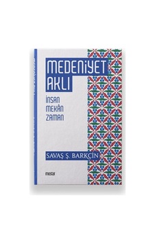 Medeniyet Aklı - İnsan Mekan Zaman Medeniyet Aklı - İnsan Mekan Zaman