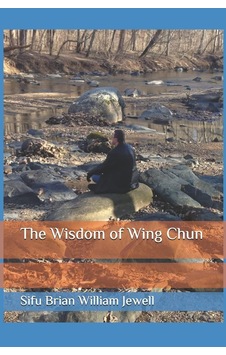 The Wisdom Of Wing Chun
