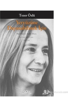 Yeryüzüne Dayanabilmek İçin - Tezer Özlü - Yapı Kredi Yayınları Yeryüzüne Dayanabilmek İçin - Tezer Özlü - Yapı Kredi Yayınları