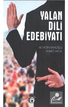 Yalan Dili ve Edebiyatı - Ahmet Akça - Dorlion Yayınevi Yalan Dili ve Edebiyatı - Ahmet Akça - Dorlion Yayınevi
