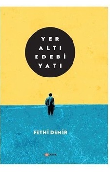 Yeraltı Edebiyatı - Fethi Demir - Kopernik Kitap Yeraltı Edebiyatı - Fethi Demir - Kopernik Kitap
