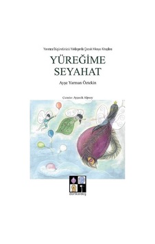Yüreğime Seyahat - Ayşe Yarman Öztekin - Dörtkardeş Yayınevi Yüreğime Seyahat - Ayşe Yarman Öztekin - Dörtkardeş Yayınevi