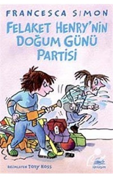 Felaket Henry'nin Doğum Günü Partisi - Francesca Simon - İletişim Yayınları Felaket Henry'nin Doğum Günü Partisi - Francesca Simon - İletişim Yayınları