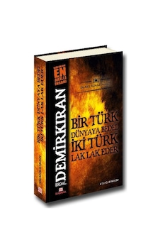 Bir Türk Dünyaya Bedel İki Türk Lak Lak Eder - Erdal Demirkıran - Kashna Kitap Ağacı Bir Türk Dünyaya Bedel İki Türk Lak Lak Eder - Erdal Demirkıran - Kashna Kitap Ağacı