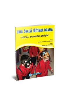 Okul Öncesi Eğitimde Drama / Sosyal Duygusal Gelişim Kitabı Okul Öncesi Eğitimde Drama / Sosyal Duygusal Gelişim Kitabı