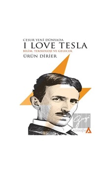 Cesur Yeni Dünyada I Love Tesla-Bilim Teknoloji ve Gelecek  - Ürün Dirier  - Kanon Kitap
