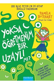 Yoksa Öğretmenim Bir Uzaylı mı? - Pamela Butchart - Mavi Bulut Yayıncılık Yoksa Öğretmenim Bir Uzaylı mı? - Pamela Butchart - Mavi Bulut Yayıncılık