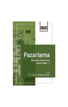 Pazarlama Alanında Uluslararası Araştırmalar I / Kolektif Pazarlama Alanında Uluslararası Araştırmalar I / Kolektif