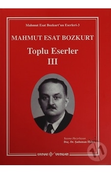 Mahmut Esat Bozkurt Toplu Eserler - 3 - Mahmut Esat Bozkurt - Kaynak Yayınları Mahmut Esat Bozkurt Toplu Eserler - 3 - Mahmut Esat Bozkurt - Kaynak Yayınları