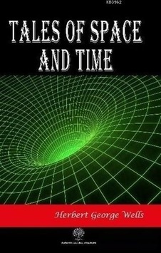 Tales of Space and Time  - Herbert George Wells  - Platanus Publishing