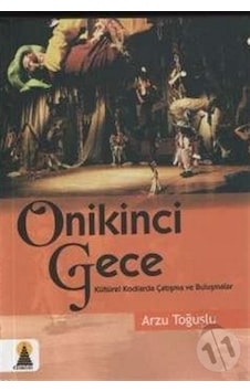 Onikinci Gece - Kültürel Kodlarla Çatışma ve Buluşmalar - Arzu Toğuşlu - Ebabil