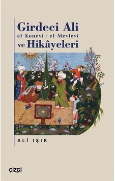 Girdeci Ali El-konevi / El-mevlevi Ve Hikayeleri / Ali Işık Girdeci Ali El-konevi / El-mevlevi Ve Hikayeleri / Ali Işık