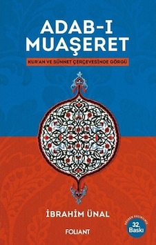 Adab -ı Muaşeret: Kuran ve Sünnet Çerçevesinde Görgü - İbrahim Ünal - Foliant Adab -ı Muaşeret: Kuran ve Sünnet Çerçevesinde Görgü - İbrahim Ünal - Foliant
