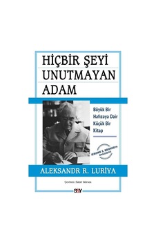 Hiçbir Şeyi Unutmayan Adam - Büyük Bir Hafızaya Dair Küçük Bir Kitap - Aleksandr R. Luriya - Say Yayınları
