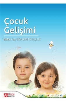 Çocuk Gelişimi- Pegem Akademi Yayıncılık Çocuk Gelişimi- Pegem Akademi Yayıncılık