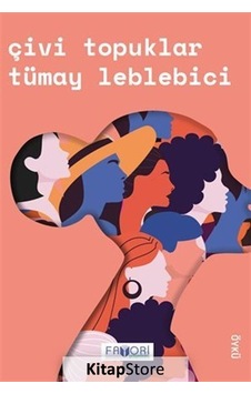 Çivi Topuklar - Tümay Leblebici - Favori Yayınları Çivi Topuklar - Tümay Leblebici - Favori Yayınları