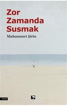 Zor Zamanda Susmak / Muhammet Şirin Zor Zamanda Susmak / Muhammet Şirin