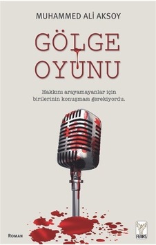 Gölge Oyunu / Muhammed Ali Aksoy Gölge Oyunu / Muhammed Ali Aksoy