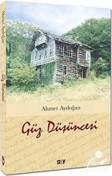 Güz Düşüncesi - Ahmet Aydoğan - Say Yayınları Güz Düşüncesi - Ahmet Aydoğan - Say Yayınları