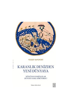Karanlık Denizden Yeni Dünyaya & Müslüman Haritacılar Dünyayı ... Karanlık Denizden Yeni Dünyaya & Müslüman Haritacılar Dünyayı ...