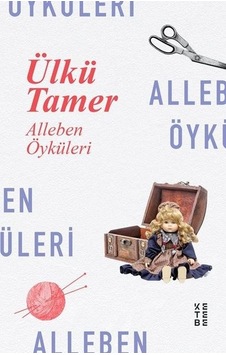Alleben Öyküleri - Ülkü Tamer - Ketebe Alleben Öyküleri - Ülkü Tamer - Ketebe