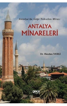 Antalya'da Göğe Yükselen Miras: Antalya Minareleri / Dr. Handa... Antalya'da Göğe Yükselen Miras: Antalya Minareleri / Dr. Handa...