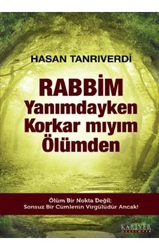Rabbim Yanımdayken Korkar Mıyım Ölümden