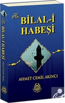 Hz. Bilal-i Habeşi / Ahmet Cemil Akıncı 9789754502732 Hz. Bilal-i Habeşi / Ahmet Cemil Akıncı 9789754502732
