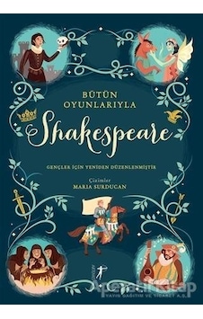 Bütün Oyunlarıyla Shakespeare - Anna Milbourne - Artemis Yayınları Bütün Oyunlarıyla Shakespeare - Anna Milbourne - Artemis Yayınları