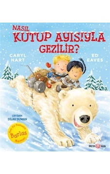 Nasıl Kutup Ayısıyla Gezilir / Caryl Hart Nasıl Kutup Ayısıyla Gezilir / Caryl Hart