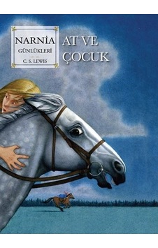 Narnia Günlükleri Cilt 3 - At ve Çocuk - C. S. Lewis - Doğan Çocuk Narnia Günlükleri Cilt 3 - At ve Çocuk - C. S. Lewis - Doğan Çocuk