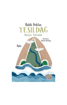 Yeşildağ Denize Yolculuk - Habib Bektaş - Parmak Çocuk Yeşildağ Denize Yolculuk - Habib Bektaş - Parmak Çocuk