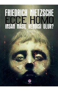 Ecce Homo-İnsan Nasıl Kendisi Olur? - Friedrich Nietzsche - Nilüfer Yayınları Ecce Homo-İnsan Nasıl Kendisi Olur? - Friedrich Nietzsche - Nilüfer Yayınları