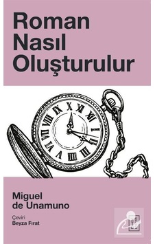Roman Nasıl Oluşturulur / Miguel De Unamuno Roman Nasıl Oluşturulur / Miguel De Unamuno