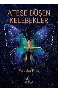 Ateşe Düşen Kelebekler - Ferbaba Fırat - Köknar Kitap