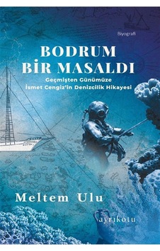 Bodrum Bir Masaldı & Geçmişten Günümüze İsmet Cengiz'in Denizc... Bodrum Bir Masaldı & Geçmişten Günümüze İsmet Cengiz'in Denizc...