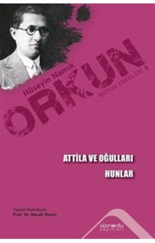 Atilla ve Oğulları - Hunlar - Hüseyin Namık Orkun - Altınordu Atilla ve Oğulları - Hunlar - Hüseyin Namık Orkun - Altınordu