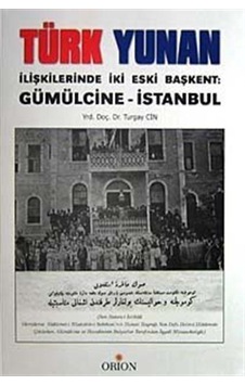 Türk Yunan İlişkilerinde İki Eski Başkent / Gümülcine-İstanbul...