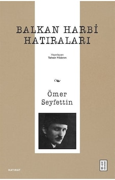 Balkan Harbi Hatıraları / Ömer Seyfettin Balkan Harbi Hatıraları / Ömer Seyfettin