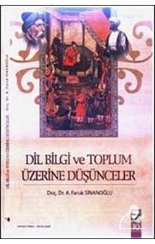 Dil Bilgi Ve Toplum Üzerine Düşünceler / A. Faruk Sinanoğlu Dil Bilgi Ve Toplum Üzerine Düşünceler / A. Faruk Sinanoğlu
