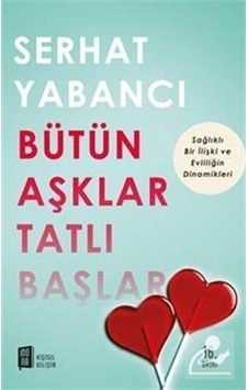 Bütün Aşklar Tatlı Başlar - Serhat Yabancı Bütün Aşklar Tatlı Başlar - Serhat Yabancı