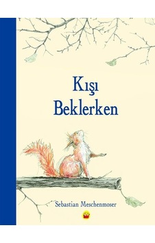 Kışı Beklerken - Sebastian Meschenmoser - Kuraldışı Yayınları