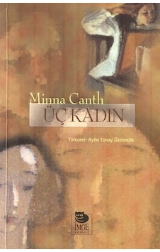 Üç Kadın - Minna Canth - İmge Kitabevi Üç Kadın - Minna Canth - İmge Kitabevi