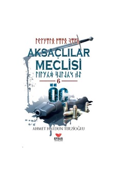 Aksaçlılar Meclisi - 6 - Ahmet Haldun Terzioğlu - Efsus Aksaçlılar Meclisi - 6 - Ahmet Haldun Terzioğlu - Efsus